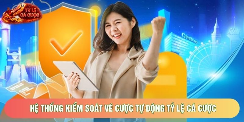 Hệ thống kiểm soát vé cược tự động Tỷ Lệ Cá Cược Hệ thống kiểm soát vé cược tự động Tỷ Lệ Cá Cược