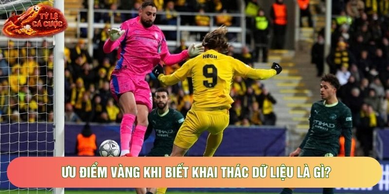 Ưu điểm vàng khi biết khai thác dữ liệu là gì?