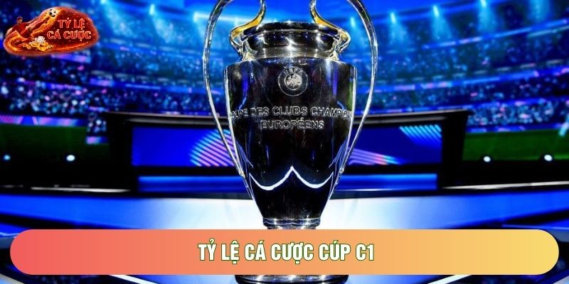 Hướng Dẫn Soi Tỷ Lệ Cá Cược Cúp C1 Cùng Cao Thủ