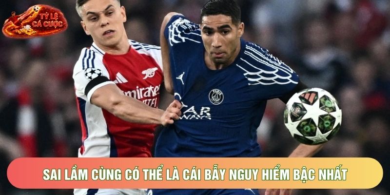 Sai lầm cùng có thể là cái bẫy nguy hiểm bậc nhất Sai lầm cùng có thể là cái bẫy nguy hiểm bậc nhất