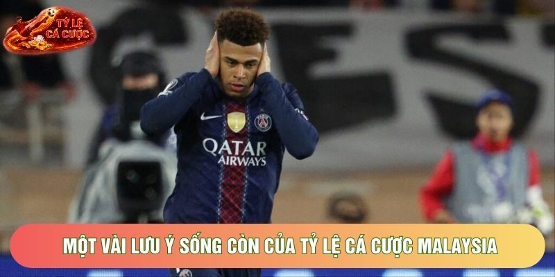 Một vài lưu ý sống còn của tỷ lệ cá cược Malaysia