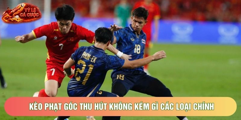 Kèo phạt góc thu hút không kém gì các loại chính Kèo phạt góc thu hút không kém gì các loại chính